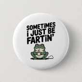 Sometimes I Just Be Farting Funny Meme Silly Frog  缶バッジ (正面)