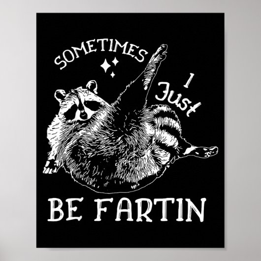 Sometimes I Just Be Farting Funny Raccoon Humor Gr ポスター (正面)
