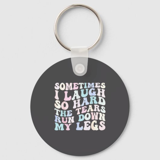 Sometimes I Laugh So Hard The Tears Run Down My Le キーホルダー (正面)