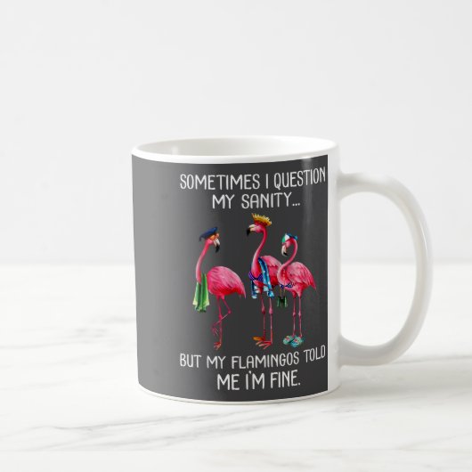 Sometimes I Question My Sanity But My Flamingos I' コーヒーマグカップ (右)