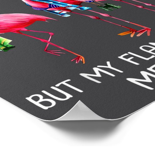 Sometimes I Question My Sanity But My Flamingos I' ポスター (角)