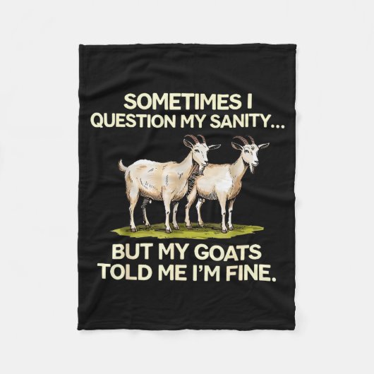 Sometimes I Question My Sanity But My Goats Told M フリースブランケット (正面)