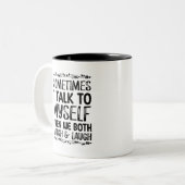 Sometimes I Talk To Myself Then We Both Laugh And ツートーンマグカップ (正面左)