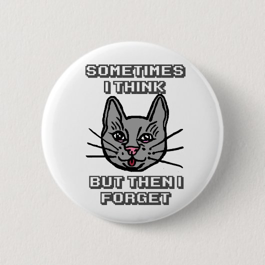 Sometimes I Think But Then I Forget Cat Meme Joke 缶バッジ (正面)