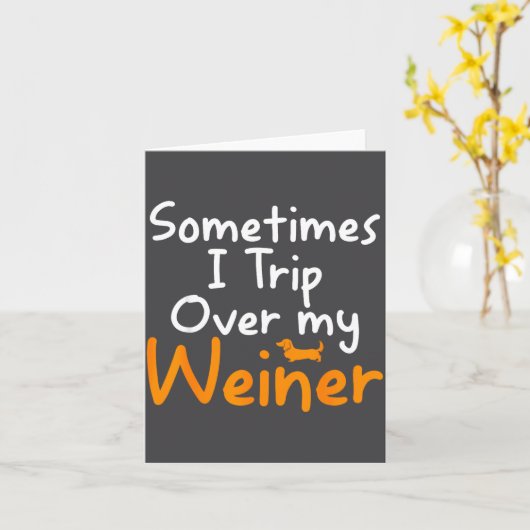 Sometimes I Trip Over My Weiner Dog Funny  カード (黄色い花)