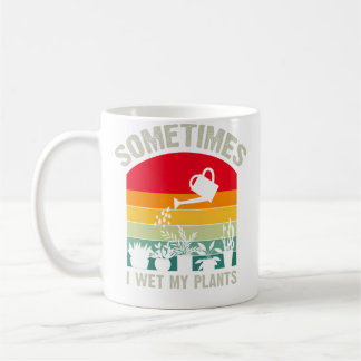 Sometimes I Wet My Plants Funny Gardener Retro Gar コーヒーマグカップ