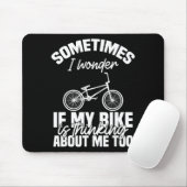 Sometimes I Wonder If My Bike Is Thinking About Me マウスパッド (マウス)