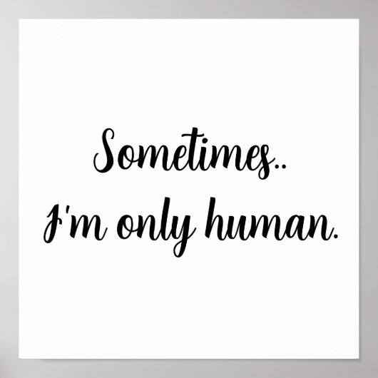 Sometimes...I'm only human. ポスター (正面)