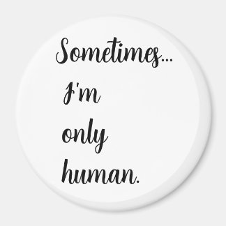 Sometimes...I'm only human. keychain マグネット