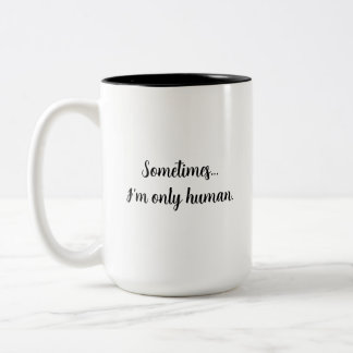 Sometimes..I'm only human. relatable quote mug ツートーンマグカップ