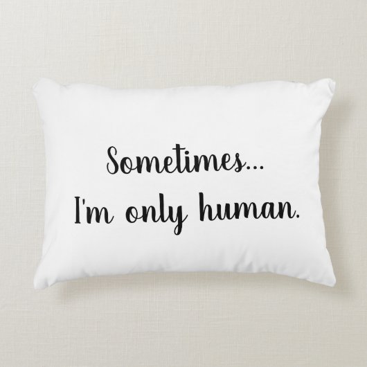 Sometimes..I'm only human. throw pillow アクセントクッション (正面)