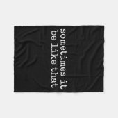 Sometimes It Be Like That Funny Sarcastic Saying  フリースブランケット (正面(横))