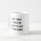 Sometimes it takes me all day to get nothing done コーヒーマグカップ (正面左)