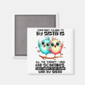 Sometimes Talking To Your Sister Is All The Therap マグネット (正面/裏面)