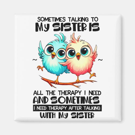 Sometimes Talking To Your Sister Is All The Therap マグネット (正面)