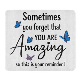 Sometimes You Forget You Are Amazing カッティングボード