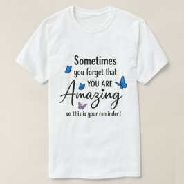Sometimes You Forget You Are Amazing Tシャツ