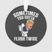 Sometimes You Gotta Flush Twice オーナメント (正面)