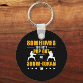 Sometimes You Gotta Pop Out And Showtokan Shotokan キーホルダー (正面)