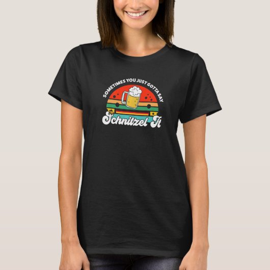 sometimes you gotta say schnitzel German Festival  Tシャツ (正面)