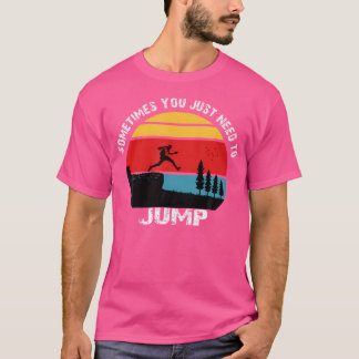 Sometimes You Just Need To Jump  Parkour Tシャツ