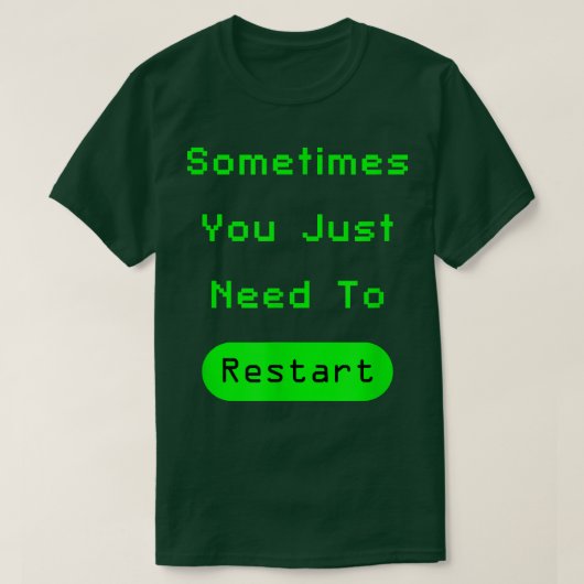 Sometimes You Just Need To RestartVideo Game Chris Tシャツ (デザイン正面)