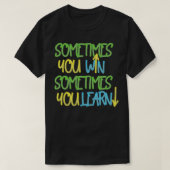 Sometimes you win sometimes you learn 2 tシャツ (デザイン正面)