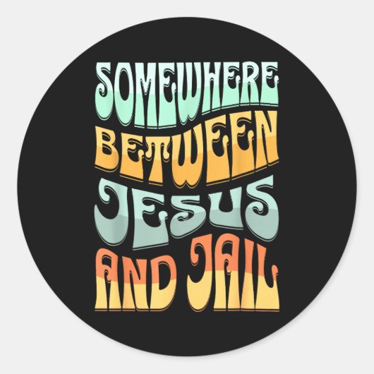 Somewhere Between Jesus And Jail Funny Christian Q ラウンドシール (正面)
