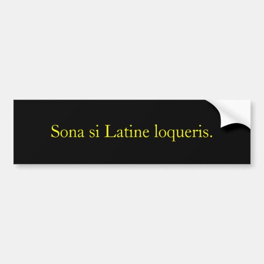 Sona si Latine loqueris. バンパーステッカー (正面)