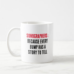 Sonographers:すべてのバンプがストーリーを持っているので コーヒーマグカップ
