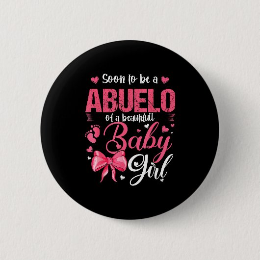 Soon To Be A Abuelo Of A Beautiful Baby Girl Gende 缶バッジ (正面)