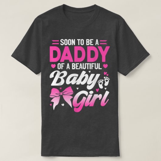 Soon To Be A Daddy Of A Beautiful Baby Girl Gender Tシャツ (デザイン正面)