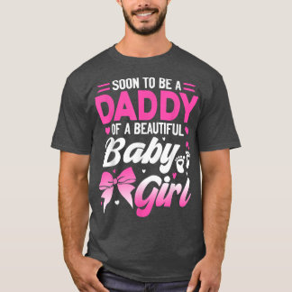 Soon To Be A Daddy Of A Beautiful Baby Girl Gender Tシャツ