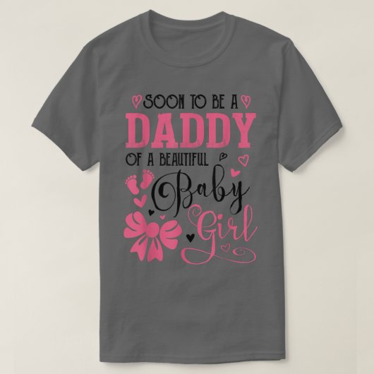 Soon To Be A Daddy Of A Beautiful Baby Girl Gender Tシャツ (デザイン正面)