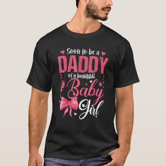 Soon To Be A Daddy Of A Beautiful Baby Girl Gender Tシャツ (正面)