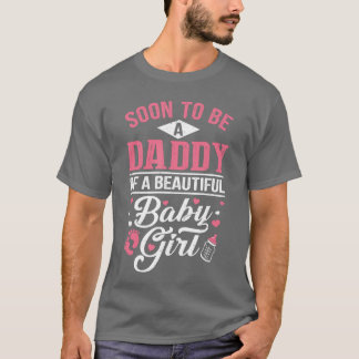 Soon to Be A Daddy of A Beautiful Baby Girl New Da Tシャツ