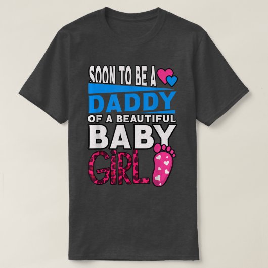 Soon To Be A Daddy Of A Beautiful Baby Girl Tシャツ (デザイン正面)
