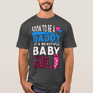 Soon To Be A Daddy Of A Beautiful Baby Girl Tシャツ