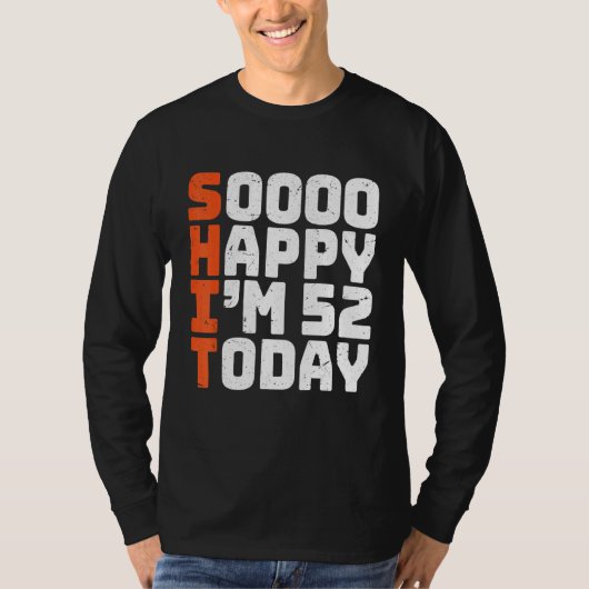 Soooo Happy I'm 52 Today 52誕生日52年 Tシャツ (正面)