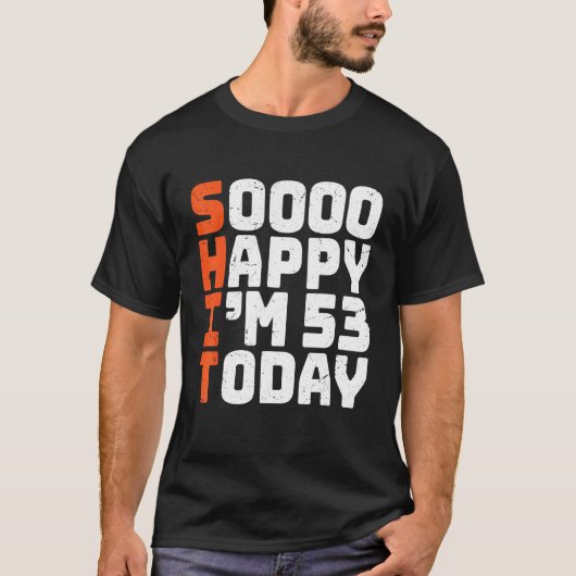 Soooo Happy I'm 53 Today 53誕生日53年 Tシャツ (正面)