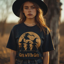 Sorcière – Girls Will Be Girls Witch Feminist  Tシャツ