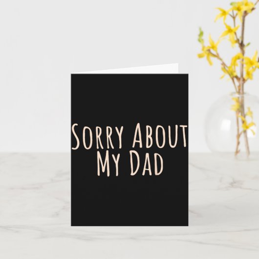 Sorry About My Dad Funny Father Son Daughter Sayin カード (黄色い花)