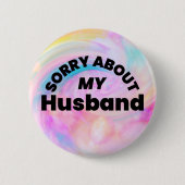 Sorry About My Husband” Funny Pin Button 缶バッジ (正面)