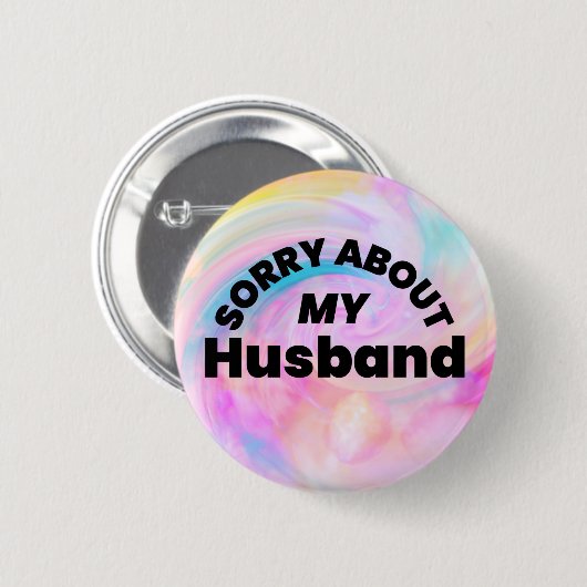 Sorry About My Husband” Funny Pin Button 缶バッジ (正面&裏面)