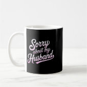 Sorry About My Husband Funny Wife Humor Quote Marr コーヒーマグカップ (左)