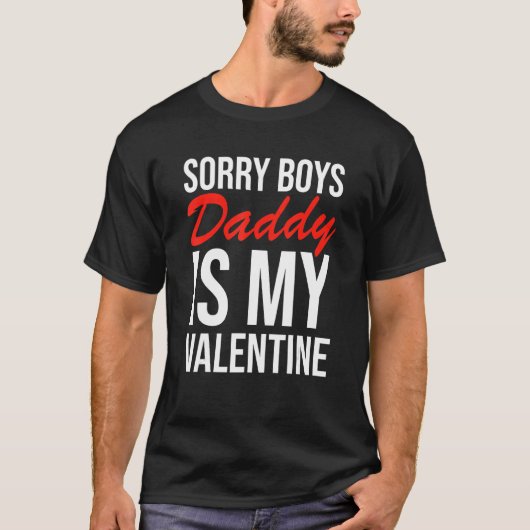 Sorry Boys Daddy Is My Valentine Apparel Tシャツ (正面)