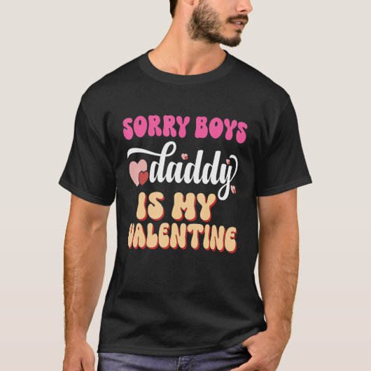Sorry Boys Daddy Is My Valentine Girls Kids Valent Tシャツ (正面)