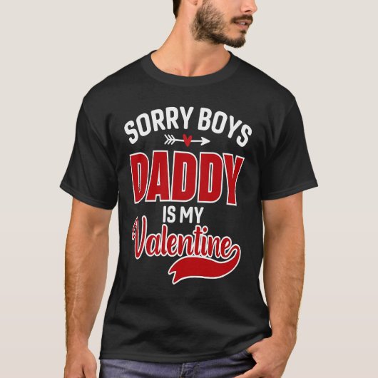 Sorry Boys Daddy Is My Valentine Tシャツ (正面)