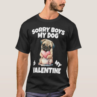 Sorry Boys My Dog Is My Valentine Dog  2 Tシャツ