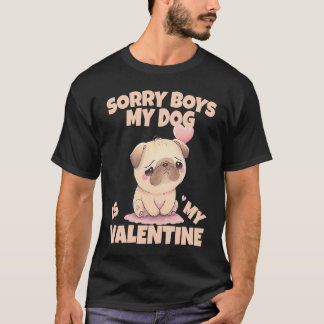 Sorry Boys My Dog Is My Valentine Dog  5 Tシャツ